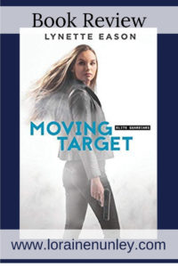 Moving Target by Lynette Eason | Book Review by Loraine Nunley #BookReview @lorainenunley