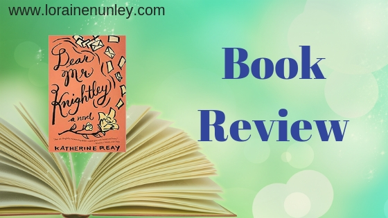 Dear Mr. Knightley by Katherine Reay | Book Review by Loraine Nunley #BookReview @lorainenunley