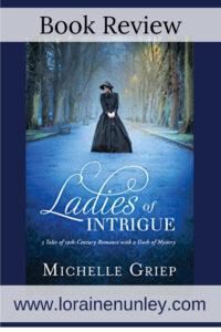 Ladies of Intrigue by Michelle Griep | Book Review by Loraine Nunley #bookreview