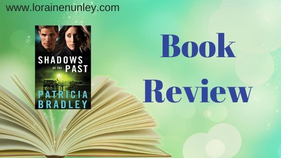 Shadows of the Past by Patricia Bradley | Book review by Loraine Nunley #bookreview