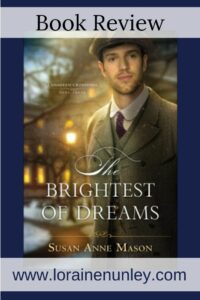 The Brightest of Dreams by Susan Anne Mason | Book review by Loraine Nunley #bookreview