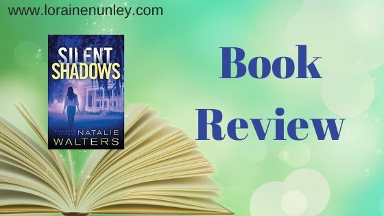 Silent Shadows by Natalie Walters | Book Review by Loraine Nunley #bookreview