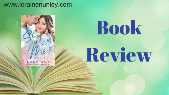 Stay with Me by Becky Wade | Book review by Loraine Nunley #bookreview