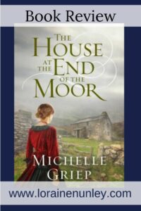 The House at the End of the Moor by Michelle Griep | Book review by Loraine Nunley #bookreview