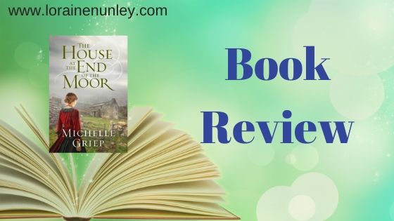 The House at the End of the Moor by Michelle Griep | Book review by Loraine Nunley #bookreview