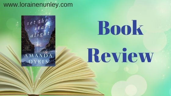 Set the Stars Alight by Amanda Dykes | Book review by Loraine Nunley #bookreview