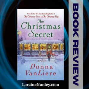 The Christmas Secret by Donna VanLiere | Book review by Loraine Nunley #bookreview