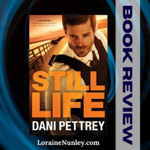 Still Life by Dani Pettrey | Book review by Loraine Nunley #bookreview