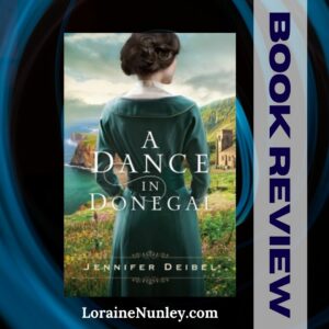 A Dance in Donegal by Jennifer Deibel | Book Review by Loraine Nunley #bookreview