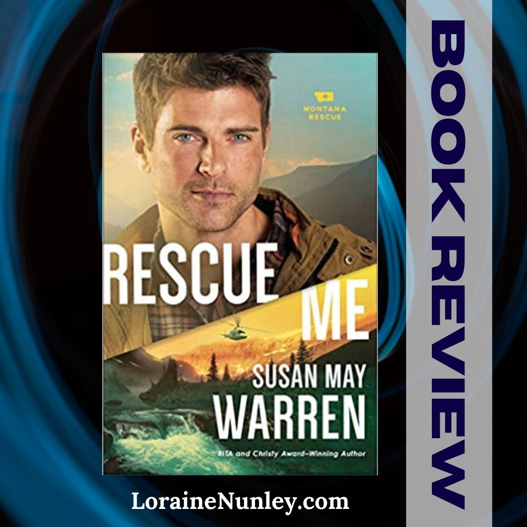 Book Review: Rescue Me by Susan May Warren – Loraine D. Nunley, Author