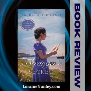 A Stranger's Secret by Laurie Alice Eakes | Book review by Loraine Nunley #bookreview