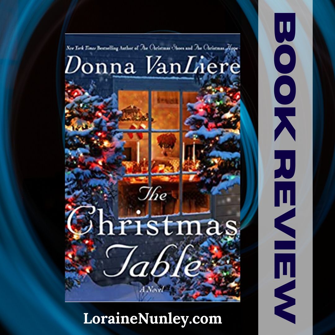 Book Review The Christmas Table by Donna VanLiere Loraine D. Nunley