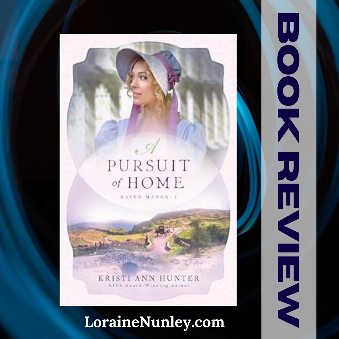 Book Review: A Pursuit of Home by Kristi Ann Hunter – Loraine Nunley ...