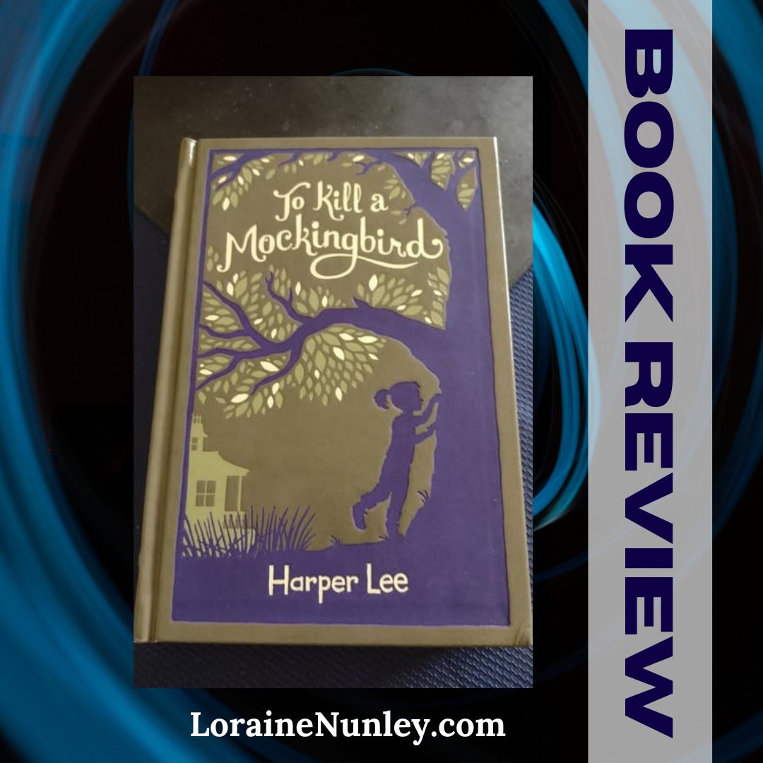 Book Review: To Kill a Mockingbird by Harper Lee – Loraine Nunley, Author