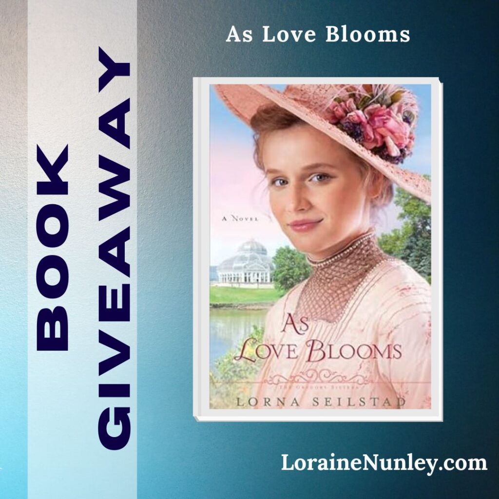Book Giveaway: As Love Blooms by Lorna Seilstad – Loraine Nunley, Author
