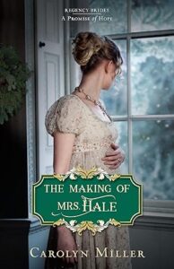 The Making of Mrs. Hale by Carolyn Miller