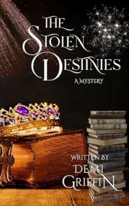 The Stolen Destinies by Demi Griffin