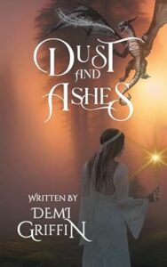 Dust and Ashes by Demi Griffin