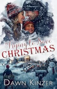 Trying to Save Christmas by Dawn Kinzer