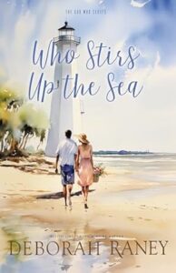 Who Stirs Up the Sea by Deborah Raney