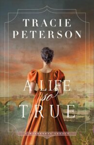A Life So True by Tracie Peterson