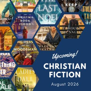 Upcoming releases in Christian fiction (August 2026 forward)
