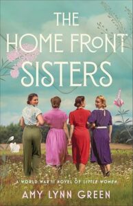 The Home Front Sisters by Amy Lynn Green