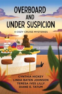 Overboard and Under Suspicion by Cynthia Hickey, Linda Baten Johnson, Teresa Ives Lilly, and Diane E Tatum