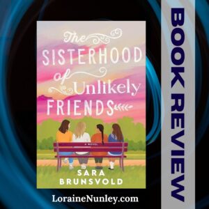 The Sisterhood of Unlikely Friends by Sara Brunsvold book review